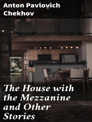 cover image of The House with the Mezzanine and Other Stories